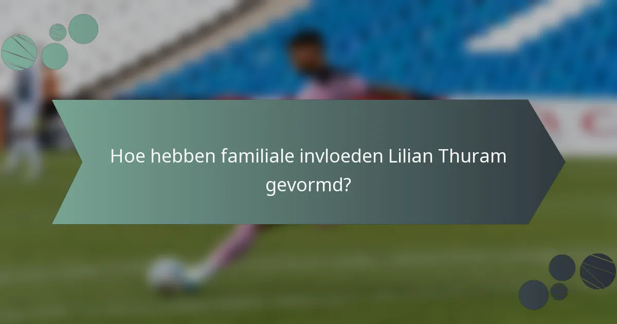 Hoe hebben familiale invloeden Lilian Thuram gevormd?