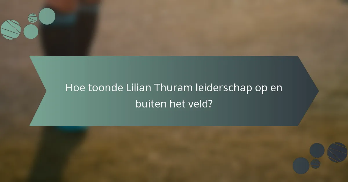 Hoe toonde Lilian Thuram leiderschap op en buiten het veld?