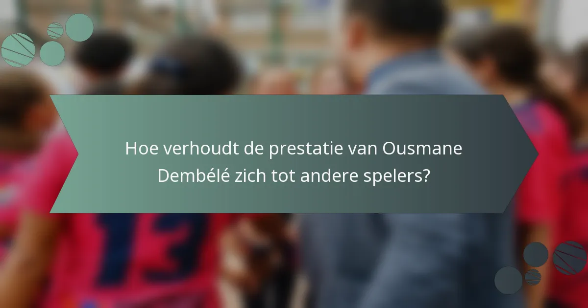 Hoe verhoudt de prestatie van Ousmane Dembélé zich tot andere spelers?