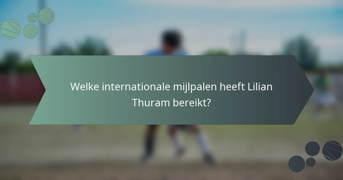 Welke internationale mijlpalen heeft Lilian Thuram bereikt?